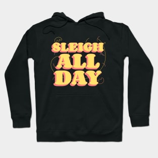 sleigh all day Hoodie